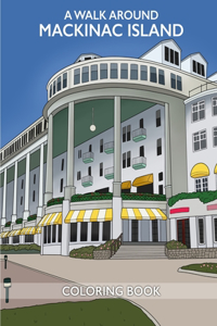 Walk Around Mackinac Island Coloring Book