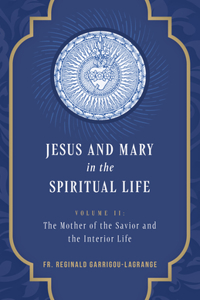 Jesus and Mary in the Spiritual Life Volume 2