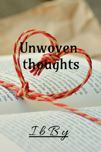 Unwoven thoughts