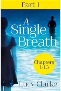 A Single Breath: Part 1 (Chapters 1–13)