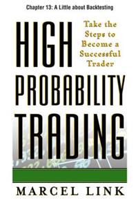 High-Probability Trading, Chapter 13 - A Little about Backtesting