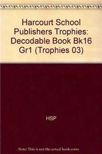 Harcourt School Publishers Trophies: Decodable Book Bk16 Gr1