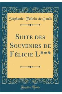 Suite Des Souvenirs de Fï¿½licie L*** (Classic Reprint)