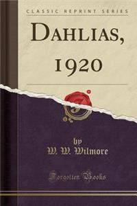 Dahlias, 1920 (Classic Reprint)