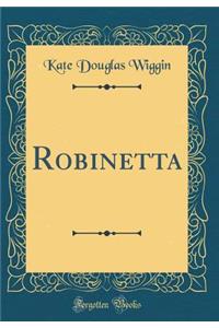 Robinetta (Classic Reprint)