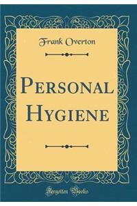 Personal Hygiene (Classic Reprint)