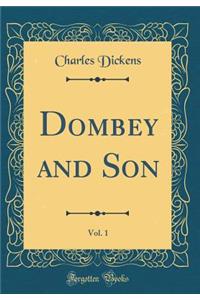 Dombey and Son, Vol. 1 (Classic Reprint)