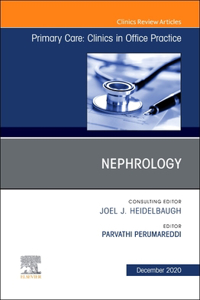 Nephrology, an Issue of Primary Care: Clinics in Office Practice, E-Book
