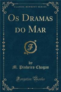 OS Dramas Do Mar (Classic Reprint)