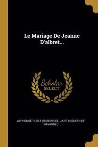 Le Mariage De Jeanne D'albret...
