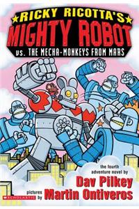 Ricky Ricotta's Mighty Robot vs. the Mecha-Monkeys from Mars: Mighty Robot Vs the Mecha-Monkeys from Mars