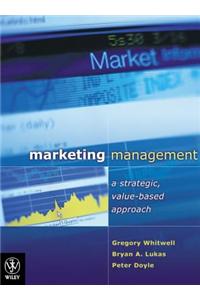 Marketing Management – a Strategic, value–based approach