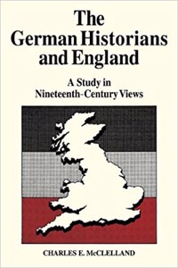 German Historians and England: A Study in Nineteenth-Century Views