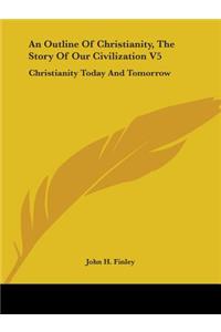 Outline of Christianity, the Story of Our Civilization V5