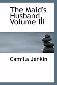 The Maid's Husband, Volume III