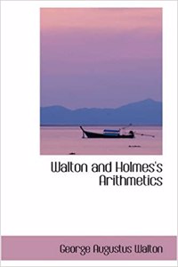 Walton and Holmes's Arithmetics