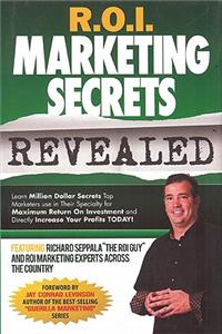 R.O.I Marketing Secrets Revealed