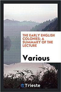 The early English colonies; a summary of the lecture