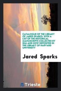 Catalogue of the Library of Jared Sparks