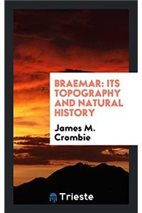 BRAEMAR: ITS TOPOGRAPHY AND NATURAL HIST