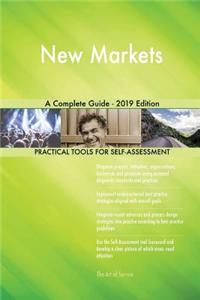 New Markets A Complete Guide - 2019 Edition