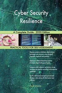 Cyber Security Resilience A Complete Guide - 2020 Edition