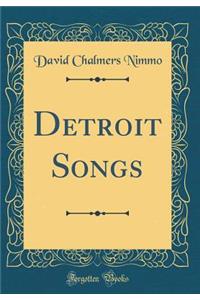Detroit Songs (Classic Reprint)