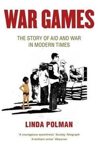 War Games: The Story of Aid and War in Modern Times