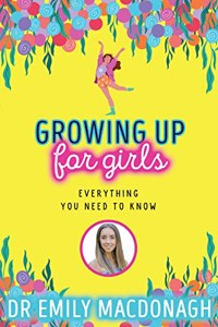 Growing Up for Girls: Everything You Need to Know