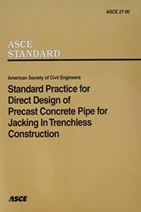 Standard Practice for Direct Design of Precast Concrete Pipe for Jacking in Trenchless Construction (27-00)