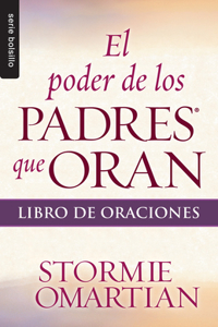 Poder de Los Padres Que Oran: Libro de Oraciones - Serie Favoritos