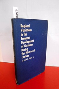 Regional Variations in the Economic Development of Germany During the Nineteenth Century