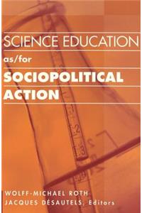 Science Education As/For Sociopolitical Action