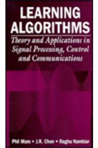 Learning Algorithms: Theory and Applications in Signal Processing, Control and Communications