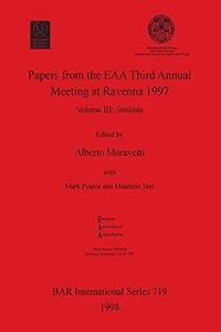 Papers from the EAA Third Annual Meeting at Ravenna 1997: Volume III - Sardinia