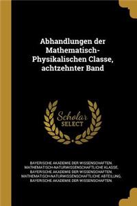 Abhandlungen der Mathematisch-Physikalischen Classe, achtzehnter Band