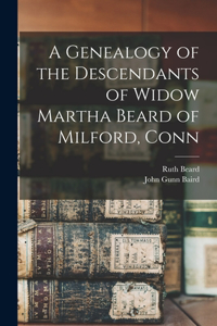 Genealogy of the Descendants of Widow Martha Beard of Milford, Conn