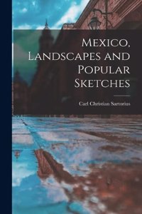Mexico, Landscapes and Popular Sketches