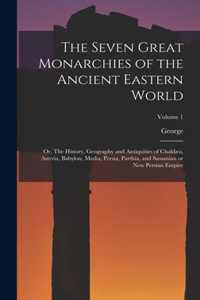 Seven Great Monarchies of the Ancient Eastern World