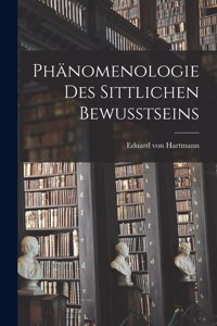 Phänomenologie des Sittlichen Bewusstseins