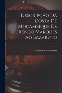 Descripção Da Costa De Moçambique De Lourenço Marques Ao Bazaruto