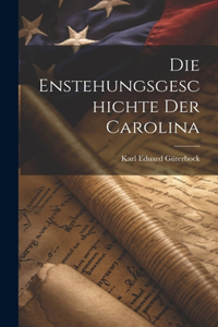 Die Enstehungsgeschichte Der Carolina