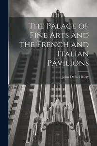 Palace of Fine Arts and the French and Italian Pavilions