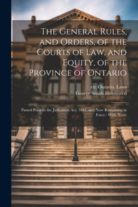 General Rules, and Orders, of the Courts of law, and Equity, of the Province of Ontario