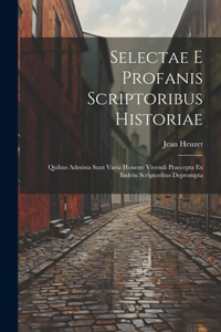 Selectae E Profanis Scriptoribus Historiae
