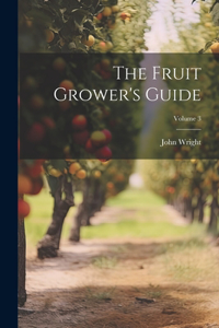 Fruit Grower's Guide; Volume 3