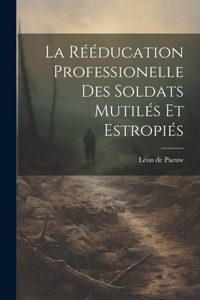 Rééducation Professionelle Des Soldats Mutilés Et Estropiés