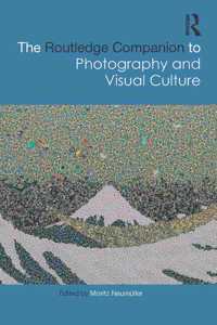 Routledge Companion to Photography and Visual Culture