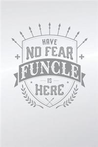 Have No Fear Funcle Is Here
