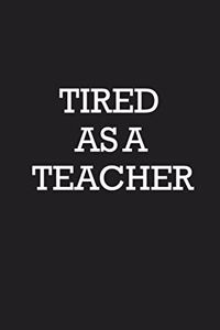 Tired As A Teacher